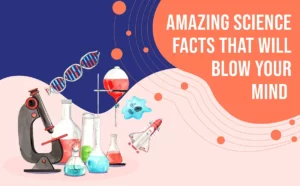 20 Amazing Facts Related to Science